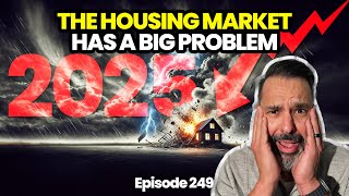 Episode 249  The Housing 🏠 Market Has A BIG Problem ⚠️ [upl. by Virginie127]