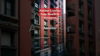 Aleister Crowley From Wealth to Wasteland [upl. by Ylremik]