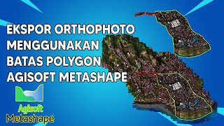 Ekspor Orthophoto Dengan Batas Polygon Agisoft [upl. by Jarrod]