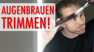 AUGENBRAUEN TRIMMEN MÄNNER ● So gehts [upl. by Ys]