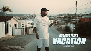 Robaloo Frans  VACATION Official Video [upl. by Max]