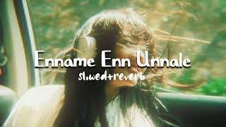 ennamme enn unnale slowed  reverb [upl. by Aplihs452]