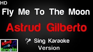 🎤 Astrud Gilberto  Fly Me To The Moon Karaoke Version  King Of Karaoke [upl. by Osana]