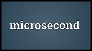 Microsecond Meaning [upl. by Jasen]