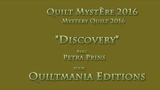 Quilt Mystère Quiltmania 2016  quotDiscoveryquot de Petra Prins Partie 1 FR [upl. by Ynnek]