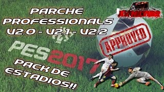 Parche PES 2017 Professionals V20  V21 V22  PACK DE ESTADIOS Parche Full Bien explicado [upl. by Cantu875]