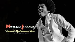 FAREWELL MY SUMMER LOVE MJFP Reburn Mix  Michael Jackson [upl. by Repsihw]