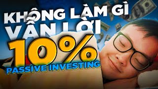 MỌI THỨ bạn cần biết về PASSIVE INVESTING  ĐẦU TƯ THỤ ĐỘNG [upl. by Aicnatsnoc]