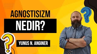 Agnostisizm Nedir [upl. by Arorua739]