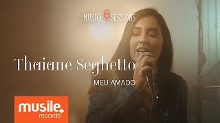 Thaiane Seghetto  Meu Amado Live Session [upl. by Denney838]