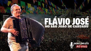 SÃO JOÃO DE CARUARU 2024 Show de FLÁVIO JOSÉ ao vivo completo [upl. by Fini]