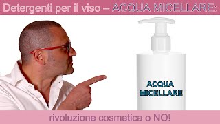 Detergenti per il viso  acqua micellare rivoluzione cosmetica o no parte 2 [upl. by Izzy]