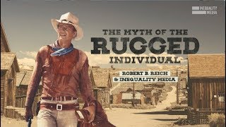 The Myth of the Rugged Individual  Robert Reich [upl. by Ynaoj]