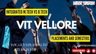 Integrated M Tech Vs B Tech In VIT Vellore With Placements amp Semesters [upl. by Wyly]