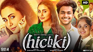 Hichki Full Movie  Rani Mukerji  Harsh Mayar  Jannat Zubair Rahmani  Review amp Facts [upl. by Nina]