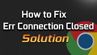 Fix ERR CONNECTION CLOSED Chrome Error Issue in Windows 111087 2024 [upl. by Annahsirhc]