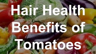 Hair Health Benefits of Tomatoes  Health Benefits of Tomatoes [upl. by Nosilla]