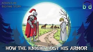 How The Knight Lost His Armor  Adventure Bedtime Story [upl. by Dillon]