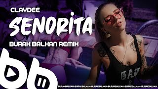 Claydee  Senorita  Burak Balkan Remix  2020 [upl. by Ahsekad]