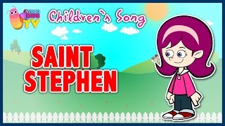 ♫♪ SAINT STEPHEN ♫♪ childrens song cartoons [upl. by Dayle]