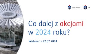 Szanse i wyzwania globalnych rynków akcji w 2024 roku  Webinar DDI 22 [upl. by Derek]