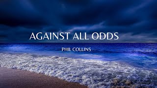 Against All Odds  Phil Collins Lyrics [upl. by Nev]