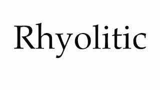 How to Pronounce Rhyolitic [upl. by Leiruh]