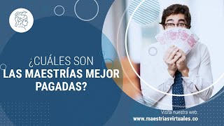 ¿Cuáles son las Maestrías Mejor Pagadas [upl. by Aciamaj]