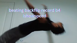 beating world record backflips before ishowspeed [upl. by Ainwat]