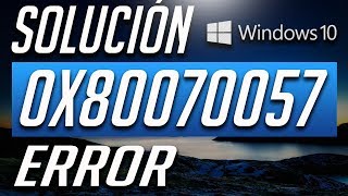 Como Solucionar el Error 0x80070057 en Windows 10 [upl. by Katlin]