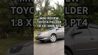 MINI REVIEW TOYOTA FIELDER 18 XEI 2008 P4toyota Fielder toyotafielderspjdm jdmcarscorolla [upl. by Aikemat]