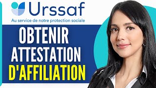 Comment Obtenir Une Attestation Daffiliation Urssaf 2024 [upl. by Roi]