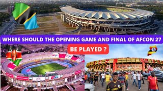 Which Stadium in KENYA TANZANIA or UGANDA Should Host The Opening Game and The Final of AFCON 2027 [upl. by Reidar11]