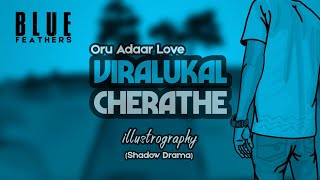 Viralukal Cherathe  illustrography  Oru Adaar Love  Shaan Rahman  Climax song Feathers  Blue [upl. by Rickie]