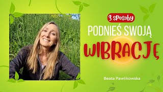 Podnieś swoją wibrację 3 sposoby [upl. by Hiram848]