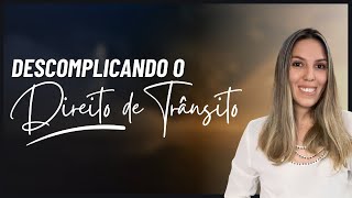 DESCOMPLICANDO DO DIREITO DE TRÃ‚NSITO  CANAL PARA ESTUDANTE E BACHARÃ‰IS EM DIREITO E ADVOGADOS [upl. by Shu]