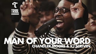 Man of Your Word feat Chandler Moore amp KJ Scriven  Maverick City Music  TRIBL [upl. by Alesi]