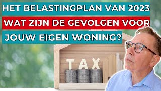 Het belastingplan van 2023 wat zijn de gevolgen voor jouw eigen woning [upl. by Assej]