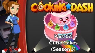 Cooking Dash  Part 17  Cutie Cakes Season 3 [upl. by Yenhoj]