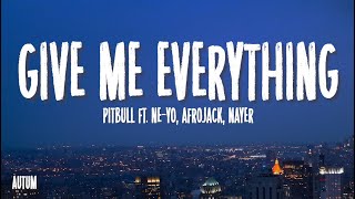 Pitbull  Give Me Everything Lyrics Ft NeYo Afrojack Nayer [upl. by Ehrsam]