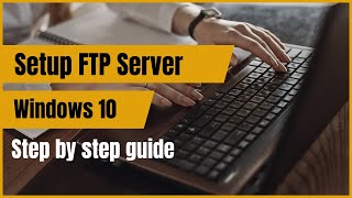 Step by step Guide to Setting Up FTP Server on Windows 10 [upl. by Arreis972]