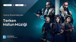 🏹Terken Hatun🏹Müziği  Uyanış Büyük Selçuklu Dizi Müzikleri [upl. by Lancelot756]