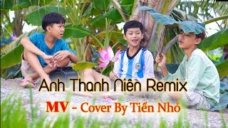 Anh Thanh Niên Remix  Cover by Tiến Nhỏ  Phiên Bản Cực Vui [upl. by Enogitna]