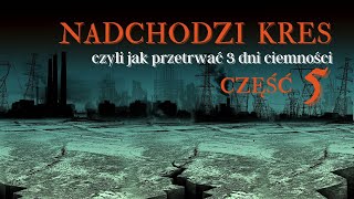 Nadchodzi kres Jak przetrwać I I I dni ciemności Część 5 [upl. by Ijar741]