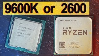 WHAT NOW  Intel i5 9600K vs AMD Ryzen 5 2600 [upl. by Nedarb]