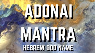 ADONAI MANTRA  Powerful Hebrew God Name to Awaken the Divine within [upl. by Aldis]