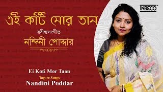 Best Of Rabindrasangeet  Nandini Poddar  Bengali Tagore Songs  Ei Koti Mor Taan [upl. by Floridia]