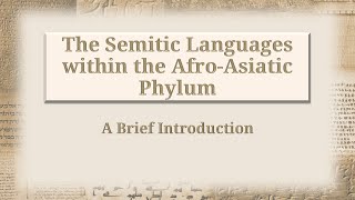 Ancient Semitic II The Semitic Languages within the AfroAsiatic Phylum [upl. by Dorry]