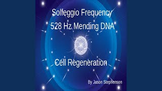 Solfeggio Frequency 528 Hz Mending Dna Cell Regeneration [upl. by Cira]