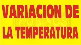 VARIACIÓN DE LA TEMPERATURA EJERCICIO RESUELTO [upl. by Arondel344]